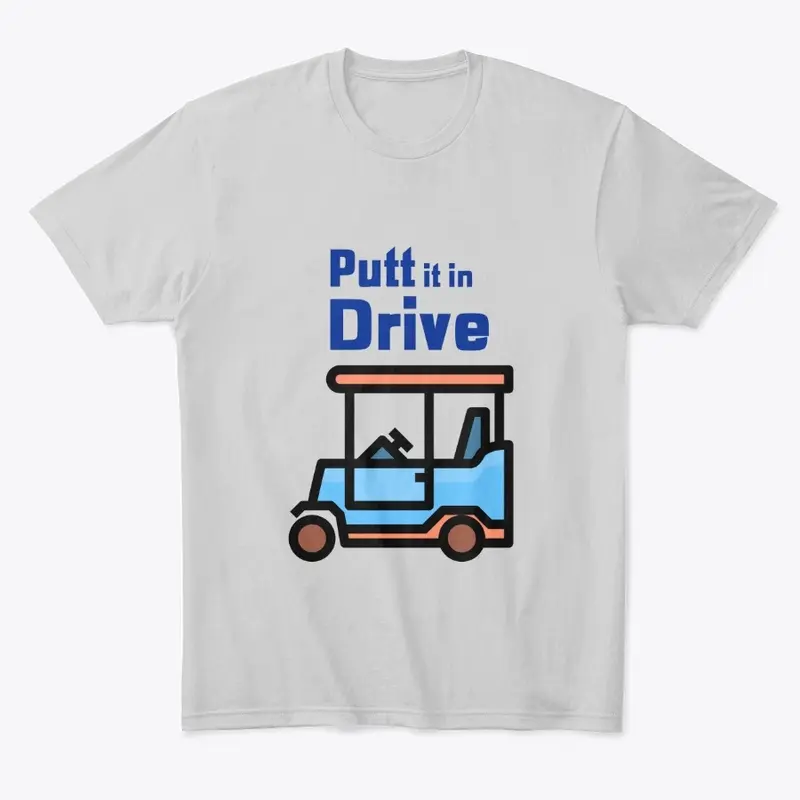 Putt it in Drive 