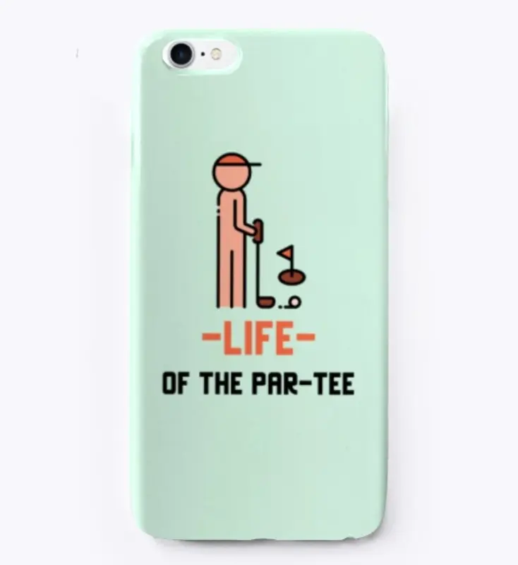 Life of the Par-Tee Phone Case